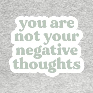 You Are Not Your Negative Thoughts T-Shirt